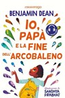 Io, papà e la fine dell'arcobaleno - Benjamin Dean - 9788869869853
