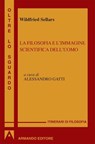 La filosofia e l'immagine scientifica dell'uomo - Wilfrid Sellars - 9788869924323