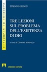 Tre lezioni sul problema dell'esistenza di Dio - Étienne Gilson - 9788869924804