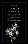 Raccattacadaveri - Juan Carlos Onetti ; Nicola Lagioia - 9788869983481