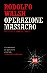 Operazione Massacro - Rodolfo Walsh ; Annalisa Camilli - 9788869985010