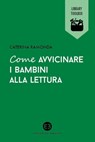 Come avvicinare i bambini alla lettura - Caterina Ramonda - 9788870758375