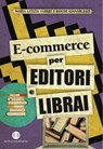 E-commerce per editori e librai - Maria Letizia Fabbri ; Davide Giansoldati - 9788870759648