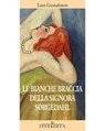 Le bianche braccia della Signora Sorgedahl - Lars Gustafsson - 9788870913170