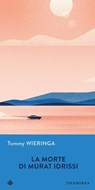 La morte di Murat Idrissi - Tommy Wieringa - 9788870915501