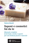 Saponi e cosmetici fai da te - Tatiana Maselli - 9788871365275