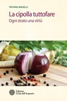 La cipolla tuttofare - Tatiana Maselli - 9788871367682
