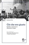 Ciò che era giusto - Goffredo Fofi ; Daniel Cohn-Bendit ; Peter Kammerer ; Gad Lerner - 9788872234488