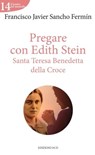 Pregare con Edith Stein - Francisco Javier Sancho Fermín - 9788872297773