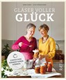 Gläser voller Glück - Irene Hager ; Alice Hönigschmid - 9788872838358