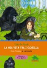 La mia vita tra i gorilla - Vichi De Marchi - 9788873077442
