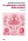 Lo splendore casuale delle meduse - Judith Schalansky - 9788874524402