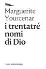 I 33 nomi di Dio - Marguerite Yourcenar - 9788874528660