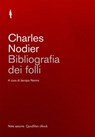Bibliografia dei folli - Charles Nodier - 9788874629251