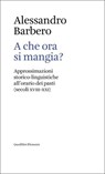 A che ora si mangia? - Barbero Alessandro - 9788874629886