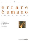 Errare è umano - Costantino Esposito ; Giovanni Maddalena ; Paolo Ponzio Massimiliao Savini - 9788874702749