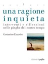 Una ragione inquieta - Costantino Esposito - 9788874702763
