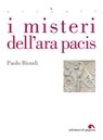 I misteri dell'Ara Pacis - Paolo Biondi - 9788874705832