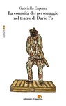 La comicità del personaggio nel teatro di Dario Fo - Gabriella Capozza - 9788874706914