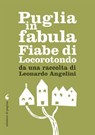Puglia in fabula. Fiabe di Locorotondo da una raccolta di Leonardo Angelini - Leonardo Angelini - 9788874707690