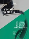L'occhio del regista. 25 lezioni dei maestri del cinema contemporaneo - Laurent Tirard - 9788875214555