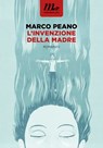 L'invenzione della madre - Marco Peano - 9788875216597