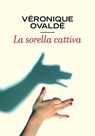 La sorella cattiva - Véronique Ovaldé - 9788875216726