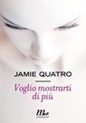 Voglio mostrarti di più - Jamie Quatro - 9788875217587