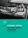 Sei stato felice, Giovanni - Giovanni Arpino - 9788875219499