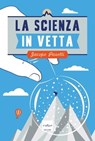 La scienza in vetta - Jacopo Pasotti - 9788875785666