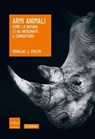 Armi animali. Come la natura ci ha insegnato a combattere - Douglas J. Emlen - 9788875786090