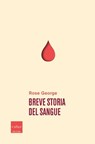 Breve storia del sangue - Rose George - 9788875789435