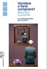 Vendere o farsi comprare? - Maurizio Luvizone - 9788876446801