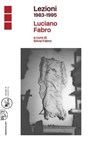 Lezioni 1983-1995 - Luciano Fabro - 9788876447075