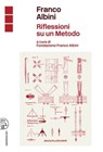 Franco Albini. Riflessioni su un metodo - AA. VV. - 9788876447082
