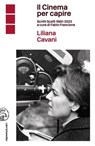 Il Cinema per capire - Liliana Cavani - 9788876447303