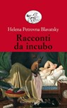 Racconti da incubo - Helena Petrovna Blavatsky - 9788876926358