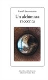Un alchimista racconta - Patrick Burensteinas - 9788876926556