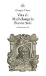 Vita di Michelangelo Buonarroti - Giorgio Vasari - 9788876926976