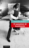 Il suonatore di bandoneón - Vincenzo Todisco - 9788877139863