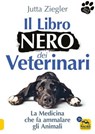 Il libro nero dei veterinari - Jutta Ziegler - 9788878694422