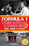 Formula 1. Storie di piccoli e grandi eroi dal 1980 ad oggi - Mario Donnini - 9788879117852