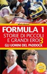 Formula 1. Storie di piccoli e grandi eroi - Gli uomini del paddock - Mario Donnini - 9788879118644