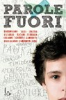 Parole fuori - Ferrara Antonio ; Pierdomenico Baccalario ; Paola Zannoner ; Silvana Gandolfi ; Sara Colaone ; Beatrice Masini ; Lodovica Cima ; Guido Sgardoli ; Alessandro Baronciani ; Luisa Mattia ; Fabrizio Silei ; Antonella Ossorio - 9788880338062