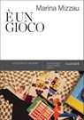 E' un gioco - Marina Mizzau - 9788880498377