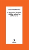 Kalonymus Shapiro. Rabbino nel ghetto di Varsavia - Catherine Chalier - 9788880575450