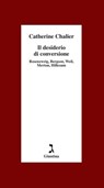 Il desiderio di conversione - Catherine Chalier - 9788880576181