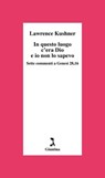 In questo luogo c'era Dio e io non lo sapevo - Lawrence Kushner - 9788880578086