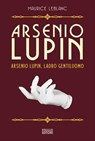Arsenio Lupin, ladro gentiluomo - Maurice Leblanc - 9788881545988