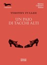 Un paio di tacchi alti - Timothy Fuller - 9788881546404